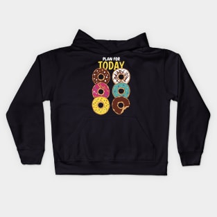 Plan For Today Donuts Lover Kids Hoodie